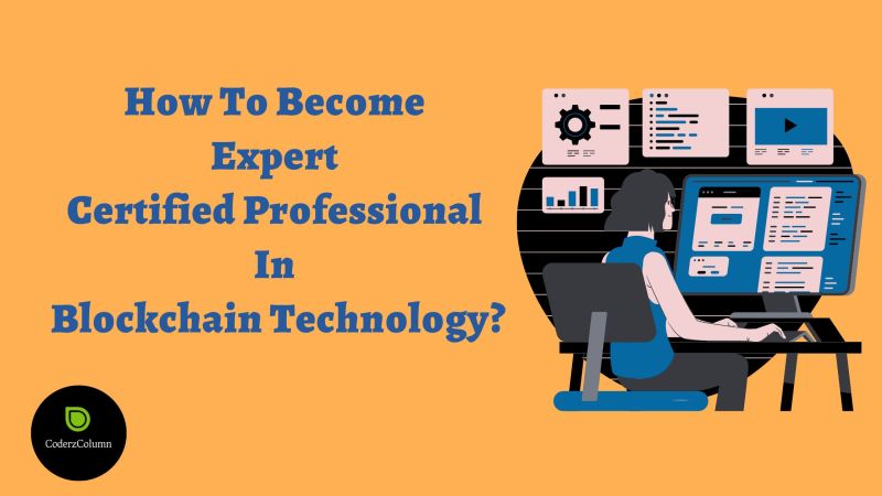 How To Become Expert Certified Professional In Blockchain Technology?