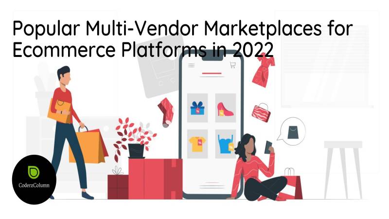 Popular Multi Vendor Marketplaces for Ecommerce Platforms in 2022