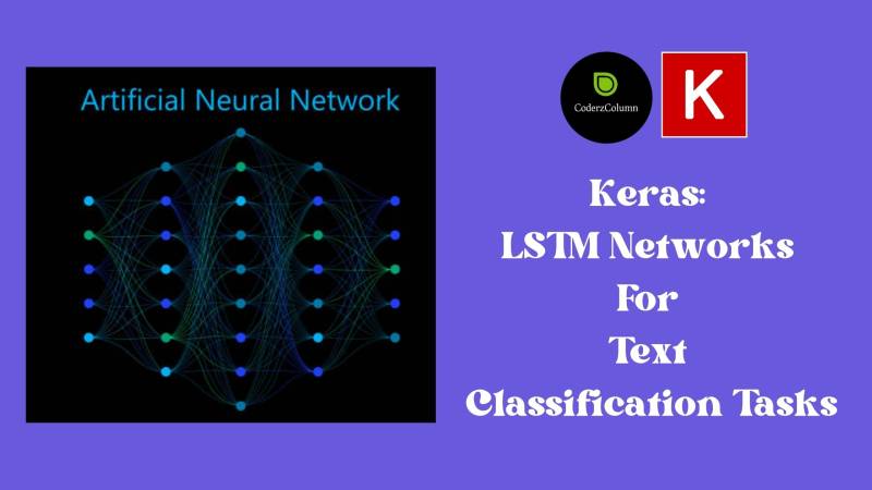 Keras: LSTM Networks For Text Classification Tasks