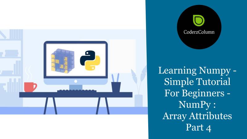 Learning Numpy - Simple Tutorial For Beginners - NumPy - Array Attributes Part 4